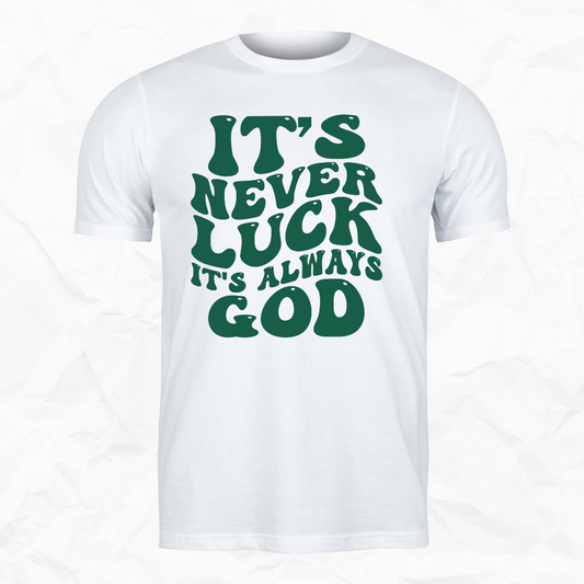 It's Never Luck It's Always God